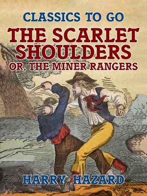 cover image of The Scarlet Shoulders, or, the Miner Rangers